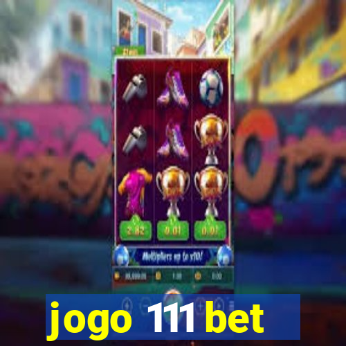 jogo 111 bet